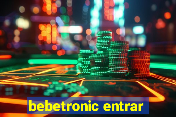 bebetronic entrar